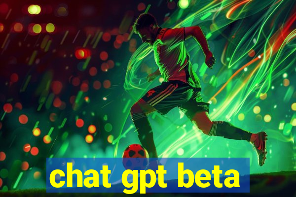 chat gpt beta